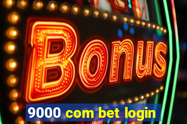 9000 com bet login